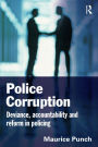 Police Corruption: Exploring Police Deviance and Crime