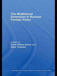 Title: The Multilateral Dimension in Russian Foreign Policy, Author: Elana Wilson Rowe