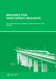 Title: Bridges for High-Speed Railways: Revised Papers from the Workshop, Porto, Portugal, 3 - 4 June 2004, Author: Rui Calcada
