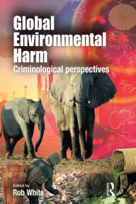 Title: Global Environmental Harm: Criminological Perspectives, Author: Rob White
