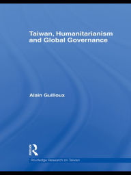Title: Taiwan, Humanitarianism and Global Governance, Author: Alain Guilloux