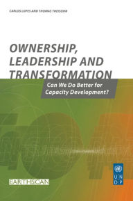 Title: Ownership Leadership and Transformation: Can We Do Better for Capacity Development, Author: Thomas Theisohn