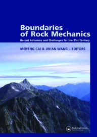 Title: Boundaries of Rock Mechanics: Recent Advances and Challenges for the 21st Century, Author: Meifeng Cai