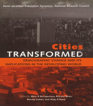 Title: Cities Transformed: Demographic Change and Its Implications in the Developing World, Author: Mark R. Montgomery