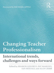 Title: Changing Teacher Professionalism: International trends, challenges and ways forward, Author: Sharon Gewirtz