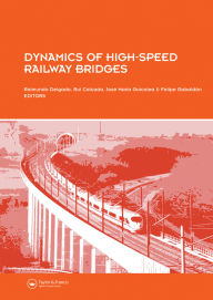 Title: Dynamics of High-Speed Railway Bridges: Selected and revised papers from the Advanced Course on 'Dynamics of High-Speed Railway Bridges' Porto, Portugal, 20-23 September 2005, Author: Raimundo Delgado