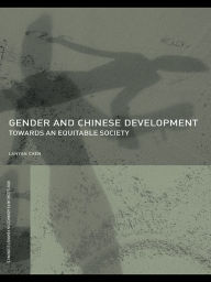 Title: Gender and Chinese Development: Towards an Equitable Society, Author: Lanyan Chen