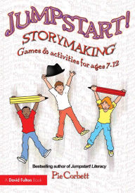 Title: Jumpstart! Storymaking: Games and Activities for Ages 7-12, Author: Pie Corbett