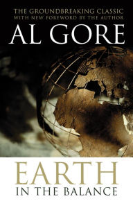 Title: Earth in the Balance: Forging a New Common Purpose, Author: Al Gore