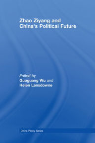 Title: Zhao Ziyang and China's Political Future, Author: Guoguang Wu