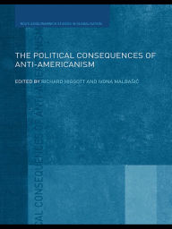 Title: The Political Consequences of Anti-Americanism, Author: Richard Higgott