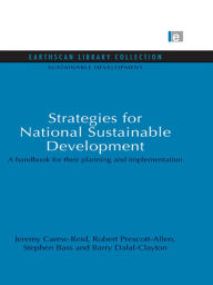 Title: Strategies for National Sustainable Development: A handbook for their planning and implementation, Author: Jeremy Carew-Reid