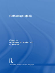Title: Rethinking Maps: New Frontiers in Cartographic Theory, Author: Martin Dodge