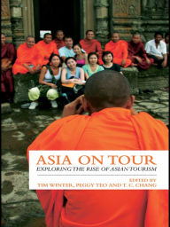 Title: Asia on Tour: Exploring the rise of Asian tourism, Author: Tim Winter