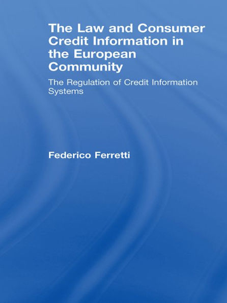 The Law and Consumer Credit Information in the European Community: The Regulation of Credit Information Systems