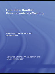 Title: Intra-State Conflict, Governments and Security: Dilemmas of Deterrence and Assurance, Author: Stephen M. Saideman