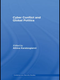 Title: Cyber-Conflict and Global Politics, Author: Athina Karatzogianni