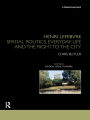 Henri Lefebvre: Spatial Politics, Everyday Life and the Right to the City
