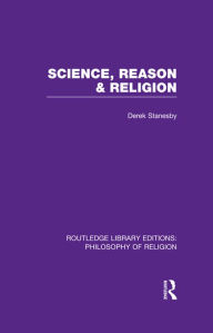 Title: Science, Reason and Religion, Author: Derek Stanesby