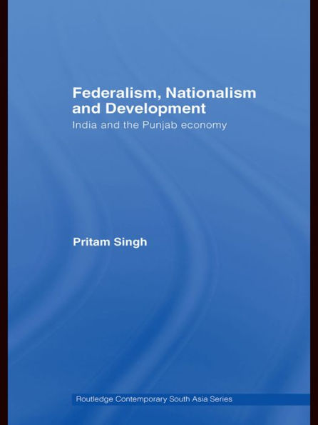 Federalism, Nationalism and Development: India and the Punjab Economy