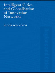 Title: Intelligent Cities and Globalisation of Innovation Networks, Author: Nicos Komninos