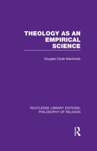 Title: Theology as an Empirical Science, Author: Douglas Clyde Macintosh