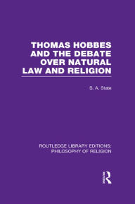 Title: Thomas Hobbes and the Debate over Natural Law and Religion, Author: Stephen A. State