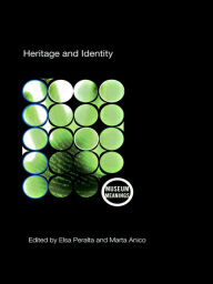 Title: Heritage and Identity: Engagement and Demission in the Contemporary World, Author: Marta Anico