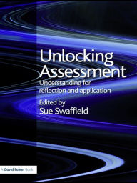 Title: Unlocking Assessment: Understanding for Reflection and Application, Author: Sue Swaffield