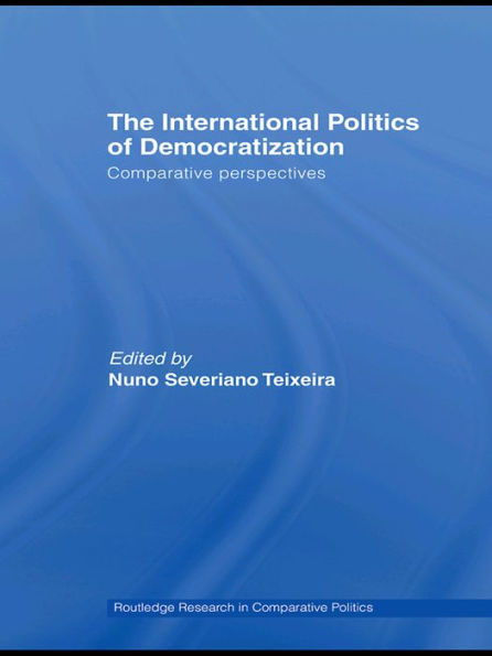 The International Politics of Democratization: Comparative perspectives