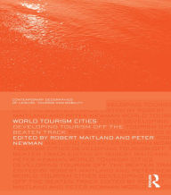 Title: World Tourism Cities: Developing Tourism Off the Beaten Track, Author: Robert Maitland