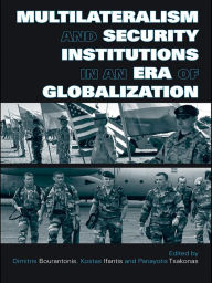 Title: Multilateralism and Security Institutions in an Era of Globalization, Author: Dimitris Bourantonis