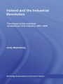 Ireland and the Industrial Revolution: The impact of the industrial revolution on Irish industry, 1801-1922