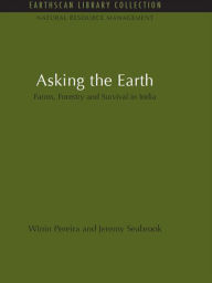 Title: Asking the Earth: Farms, Forestry and Survival in India, Author: Winin Pereira