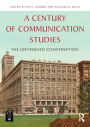A Century of Communication Studies: The Unfinished Conversation