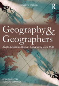Title: Geography and Geographers: Anglo-American human geography since 1945, Author: Ron Johnston