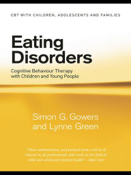 Title: Eating Disorders: Cognitive Behaviour Therapy with Children and Young People, Author: Simon G. Gowers