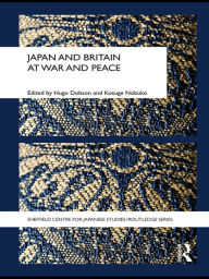 Title: Japan and Britain at War and Peace, Author: Hugo Dobson