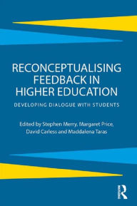 Title: Reconceptualising Feedback in Higher Education: Developing dialogue with students, Author: Stephen Merry