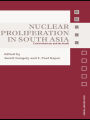 Nuclear Proliferation in South Asia: Crisis Behaviour and the Bomb