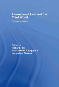 Title: International Law and the Third World: Reshaping Justice, Author: Richard Falk