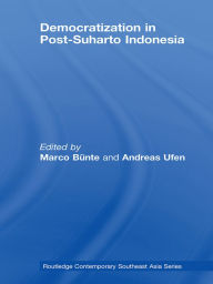 Title: Democratization in Post-Suharto Indonesia, Author: Marco Bunte