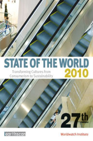 Title: State of the World 2010: Transforming Cultures from Consumerism to Sustainability, Author: Worldwatch Institute