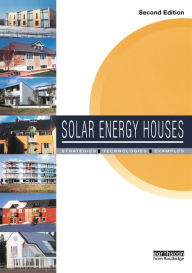 Title: Solar Energy Houses: Strategies, Technologies, Examples, Author: Anne-Grete Hestnes