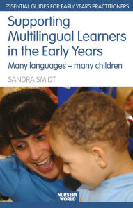 Title: Supporting Multilingual Learners in the Early Years: Many Languages - Many Children, Author: Sandra Smidt