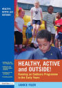 Healthy, Active and Outside!: Running an Outdoors Programme in the Early Years