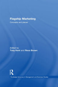 Title: Flagship Marketing: Concepts and places, Author: Tony Kent