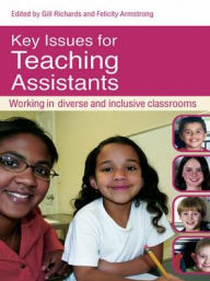 Title: Key Issues for Teaching Assistants: Working in Diverse and Inclusive Classrooms, Author: Gill Richards