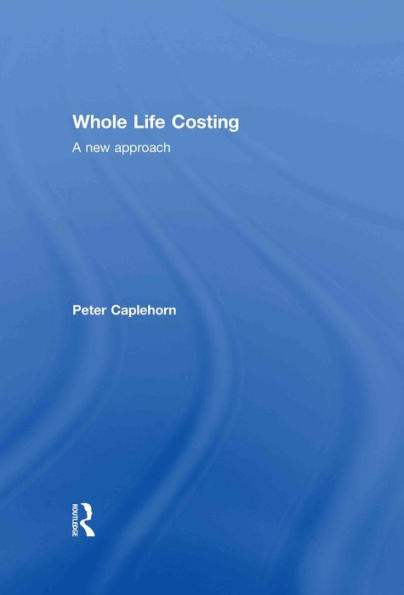 Whole Life Costing: A New Approach