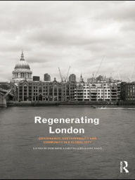 Title: Regenerating London: Governance, Sustainability and Community in a Global City, Author: Rob Imrie